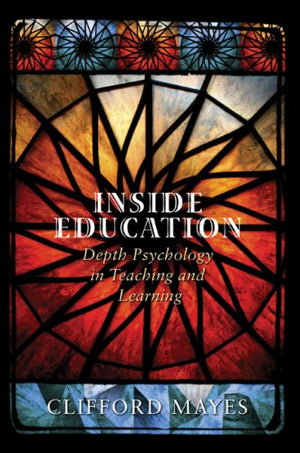 Inside Education: Depth Psychology in Teaching and Learning,Used