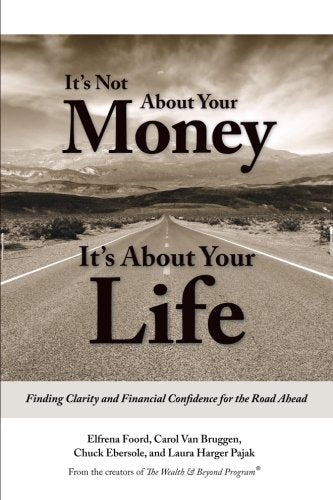 Its Not About Your Money, It'S About Your Life: Finding Clarity And Financial Confidence For The Road Ahead,Used