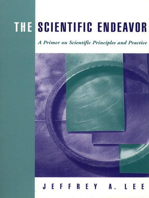 The Scientific Endeavor: A Primer on Scientific Principles and Practice,New
