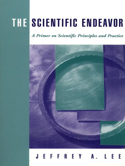 The Scientific Endeavor: A Primer on Scientific Principles and Practice,New