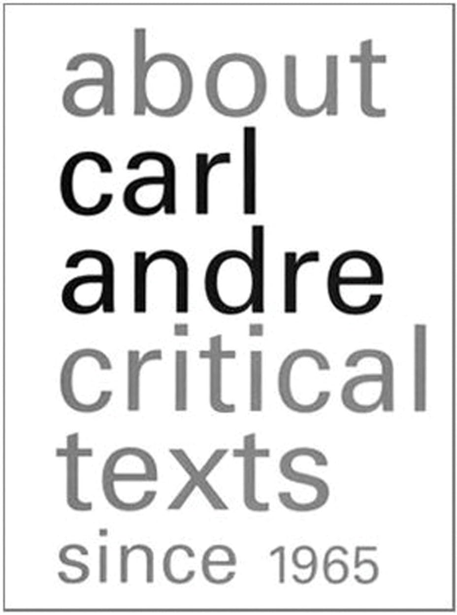 About Carl Andre: Critical Texts Since 1965,Used