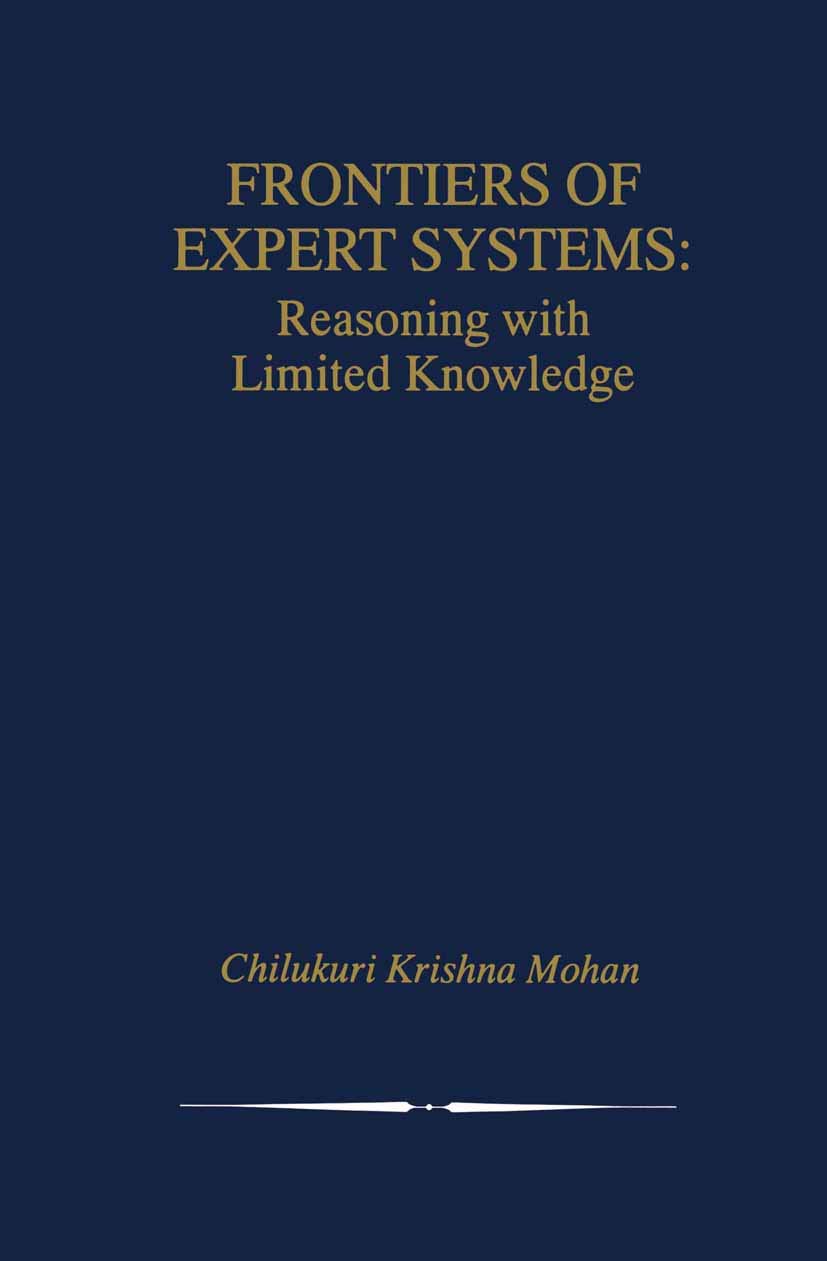 Frontiers of Expert Systems: Reasoning with Limited Knowledge (The Springer International Series in Engineering and Computer Sci,Used