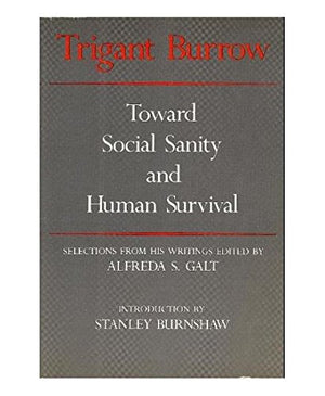 Trigant Burrow: Toward Social Sanity and Human Survival,Used