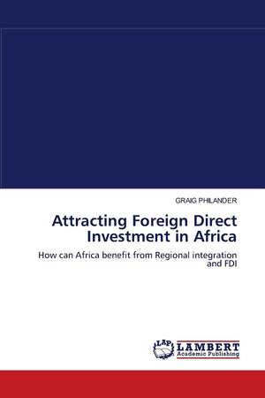 Attracting Foreign Direct Investment in Africa: How can Africa benefit from Regional integration and FDI,Used