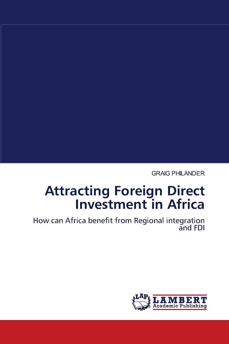Attracting Foreign Direct Investment in Africa: How can Africa benefit from Regional integration and FDI,Used
