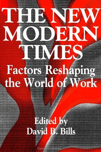 The New Modern Times: Factors Reshaping the World of Work (Suny the Sociology of Work and Organizations),Used