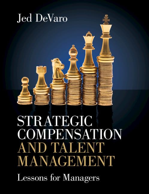 Strategic Compensation and Talent Management: Lessons for Managers,New
