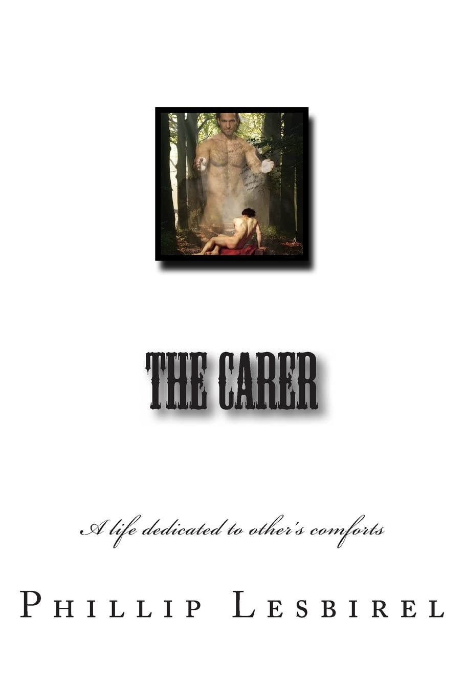 The Carer: A Life Dedicated To Other'S Comforts,New