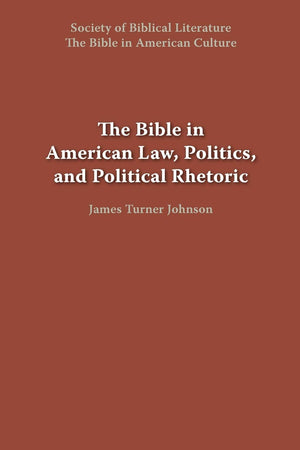 The Bible in American Law, Politics, and Political Rhetoric (Bible in American Culture),Used