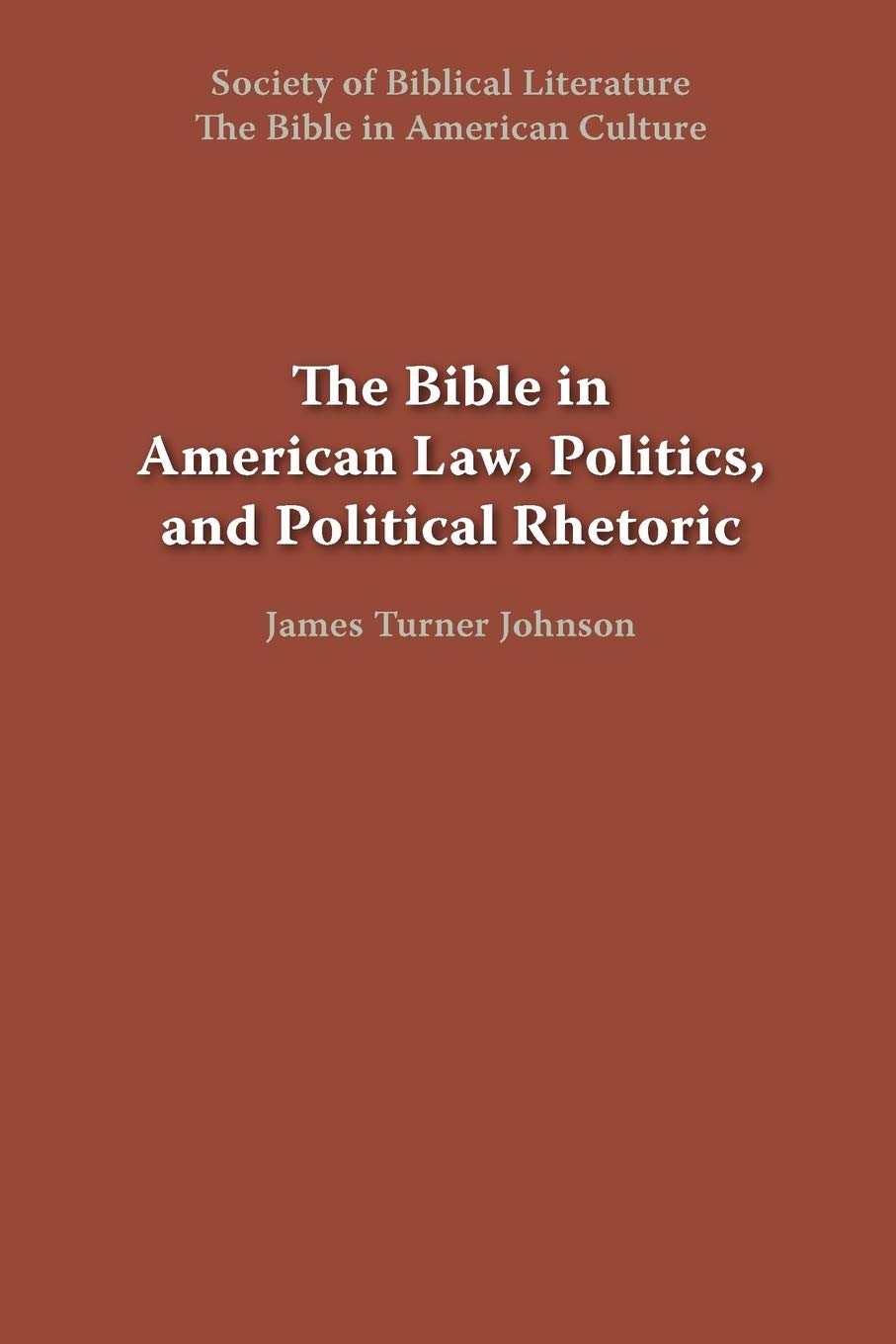 The Bible in American Law, Politics, and Political Rhetoric (Bible in American Culture),Used