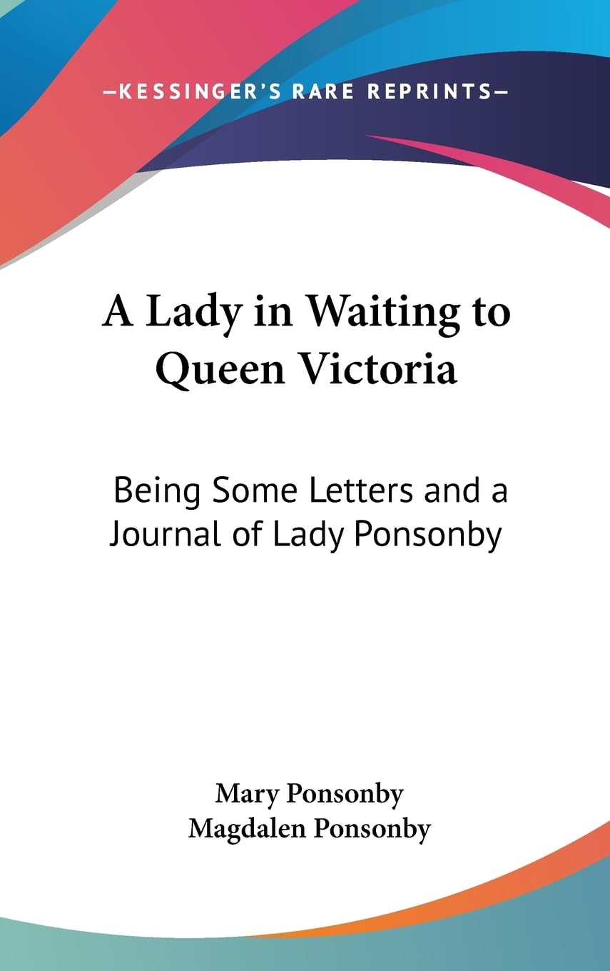A Lady In Waiting To Queen Victoria: Being Some Letters And A Journal Of Lady Ponsonby,Used