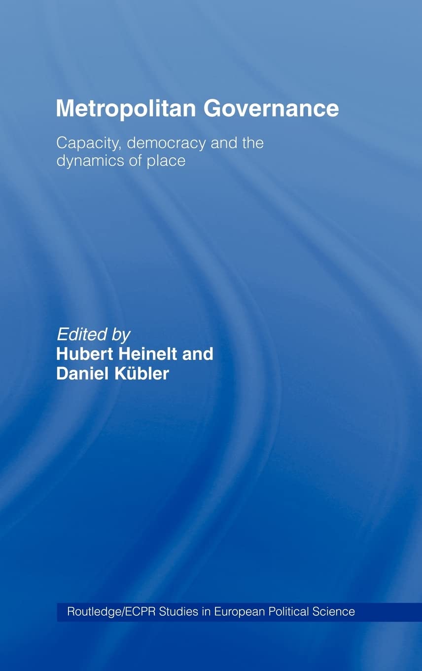 Metropolitan Governance in the 21st Century: Capacity, Democracy and the Dynamics of Place (Routledge/ECPR Studies in European P,Used