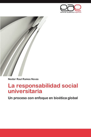 La responsabilidad social universitaria: Un proceso con enfoque en biotica global (Spanish Edition),Used