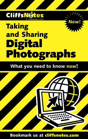 CliffsNotes Taking and Sharing Digital Photographs
