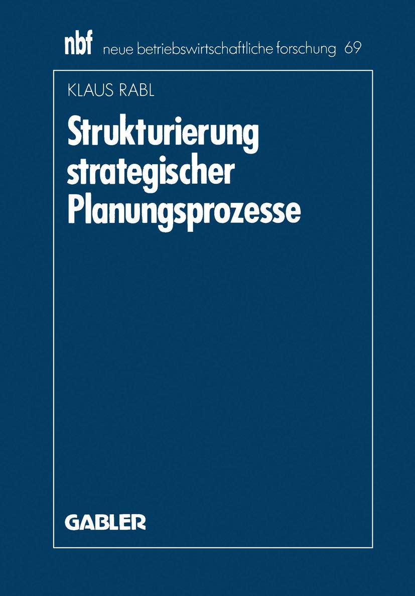 Strukturierung strategischer Planungsprozesse (neue betriebswirtschaftliche forschung (nbf), 69) (German Edition),Used