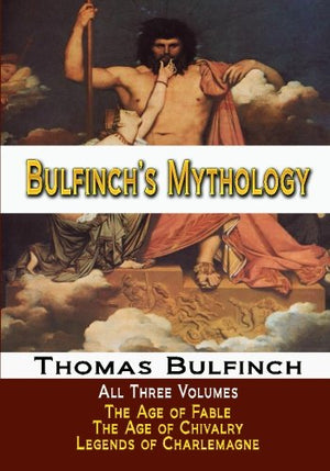 Bulfinch's Mythology  All Three Volumes  The Age of Fable, The Age of Chivalry, and Legends of Charlemagne,Used