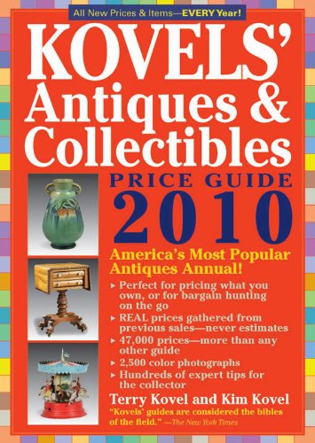 Kovels' Antiques & Collectibles Price Guide 2010: America's Bestselling and Most Up to Date Antiques Annual,Used