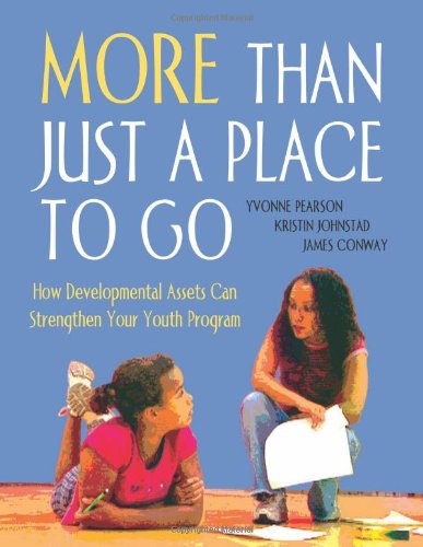 More than Just a Place to Go: How Developmental Assets Can Strengthen Your Youth Program,Used