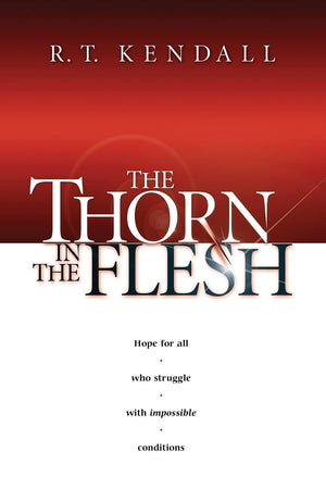 The Thorn In the Flesh: Hope for All Who Struggle With Impossible Conditions,New