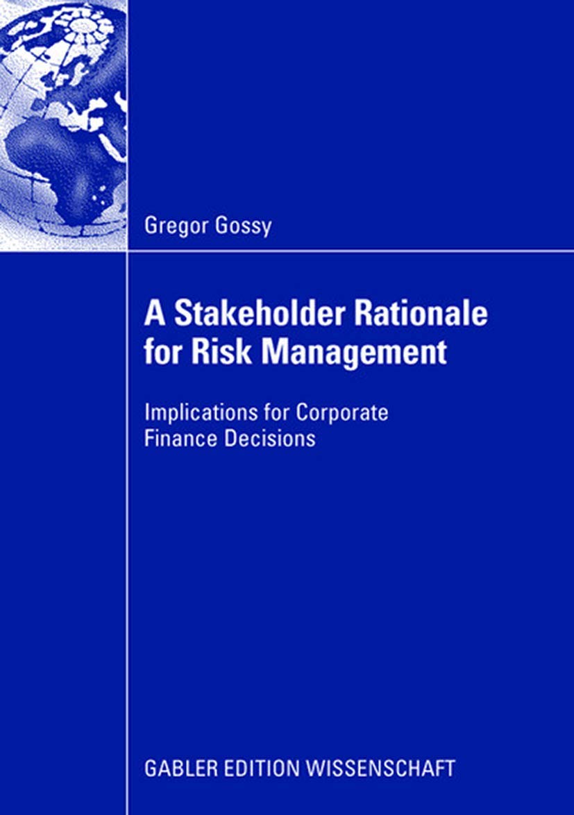 A Stakeholder Rationale for Risk Management: Implications for Corporate Finance Decisions,New
