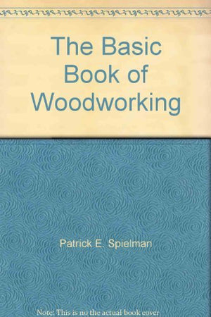 The basic book of woodworking (Basic industrial arts series)