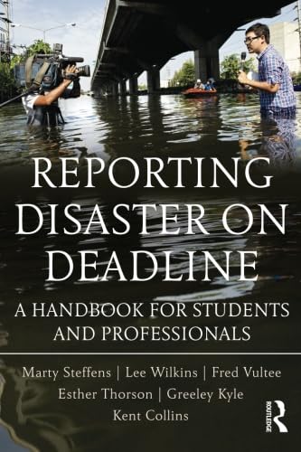 Reporting Disaster On Deadline: A Handbook For Students And Professionals