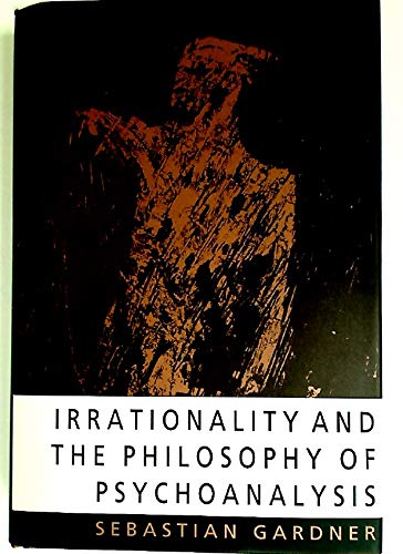 Irrationality and the Philosophy of Psychoanalysis,Used