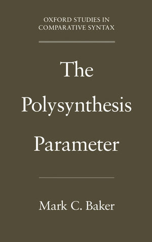 The Polysynthesis Parameter (Oxford Studies In Comparative Syntax)