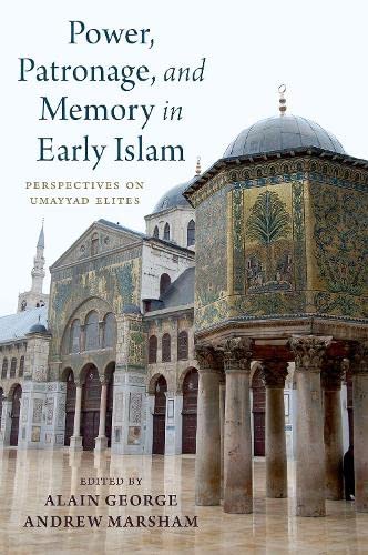 Power, Patronage, and Memory in Early Islam: Perspectives on Umayyad Elites,Used