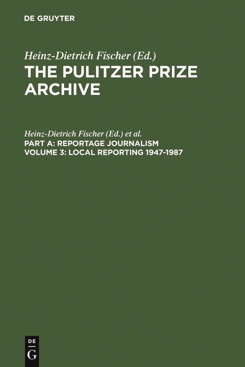 Local Reporting 19471987: From a County Vote Fraud to a Corrupt City Council (Pulitzer Prize Archive Part A),Used