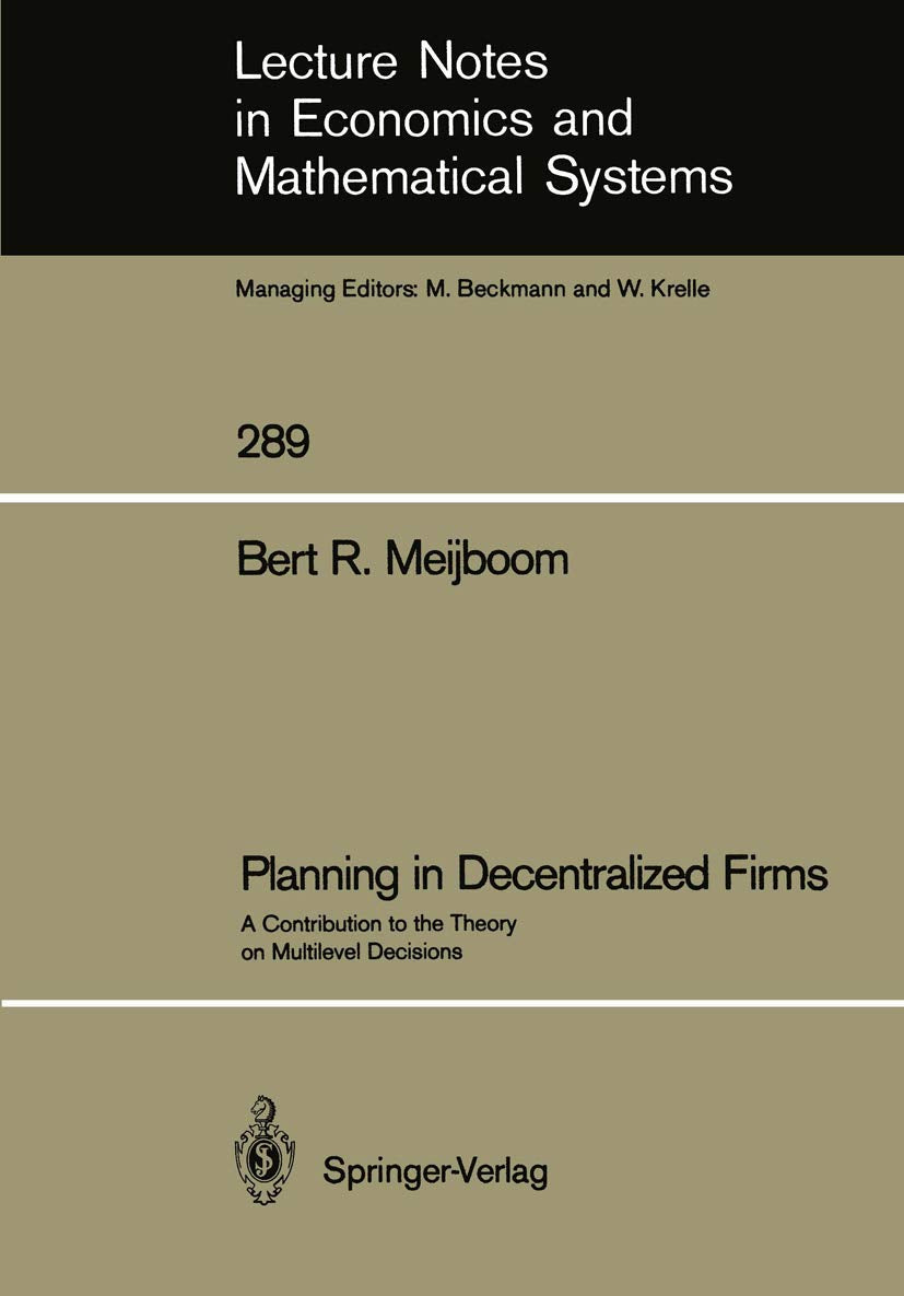 Planning In Decentralized Firms: A Contribution To The Theory On Multilevel Decisions (Lecture Notes In Economics And Mathematic,Used