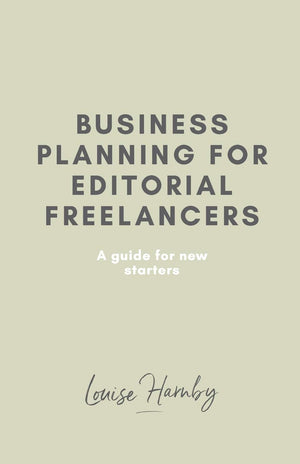 Business Planning for Editorial Freelancers: A Guide for New Starters,Used