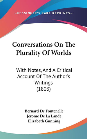 Conversations On The Plurality Of Worlds: With Notes, And A Critical Account Of The Author'S Writings (1803),New