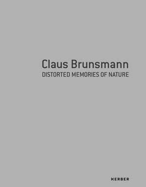 Claus Brunsmann: Distorted Memories of Nature,Used
