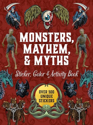 Monsters, Mayhem, And Myths Sticker, Color & Activity Book: Over 500 Macabre Stickers (Sticker Activity Deluxe Editions)