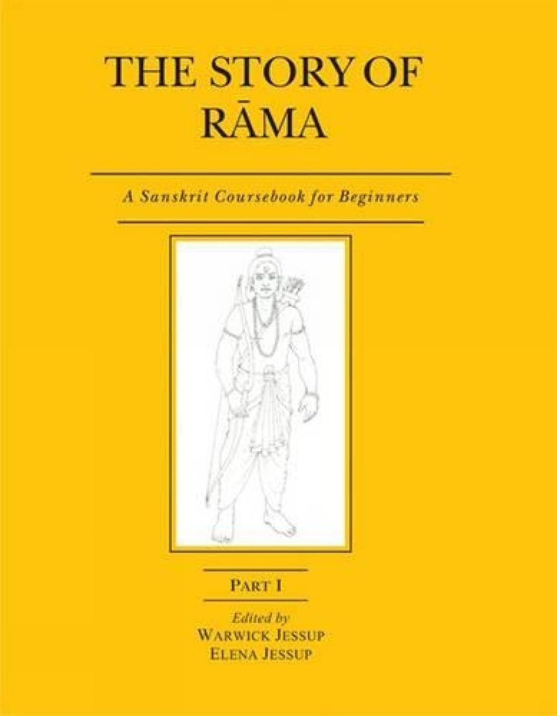 The Story Of Rama: A Sanskrit Course Book For Beginners - Part 1: 6: Pt. I