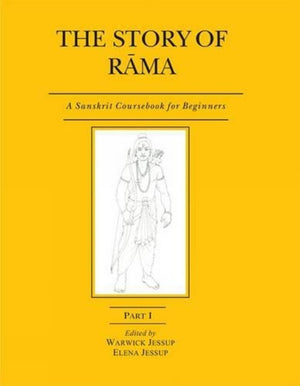 The Story Of Rama: A Sanskrit Course Book For Beginners - Part 1: 6: Pt. I