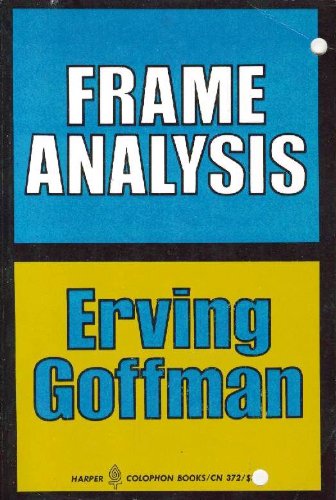 Frame Analysis: An Essay On The Organization Of Experience (Harper Colophon Books / Cn 372),Used