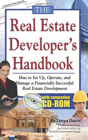 The Real Estate Developer'S Handbook: How To Set Up, Operate, And Manage A Financially Successful Real Estate Development With C
