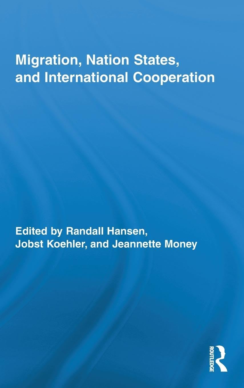 Migration, Nation States, And International Cooperation (Routledge Research In Transnationalism),New