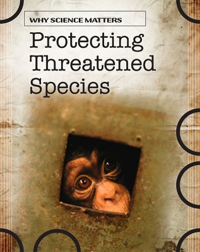 Protecting Threatened Species (Why Science Matters),Used