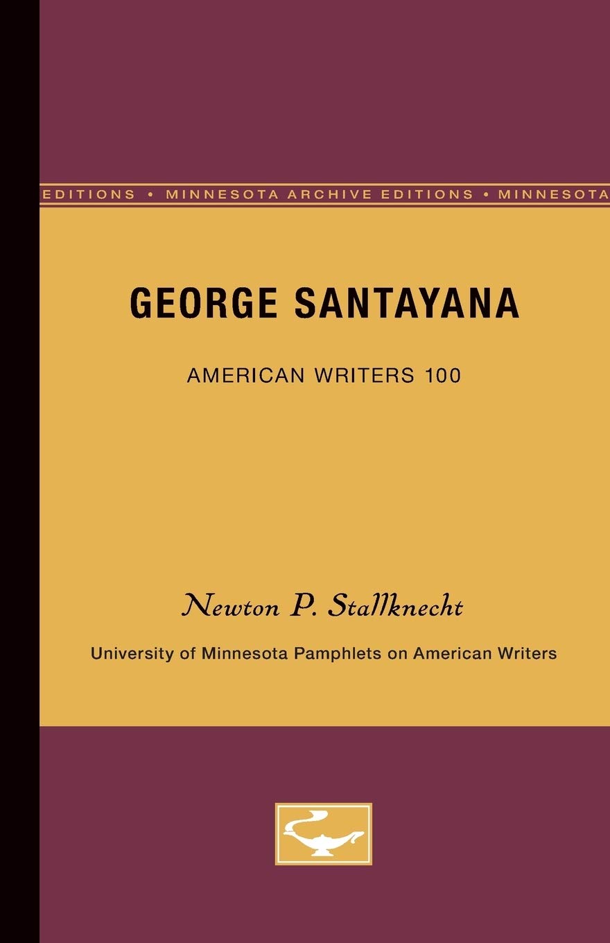 George Santayana  American Writers 100: University Of Minnesota Pamphlets On American Writers (University Of Minnesota Pamphlet,New