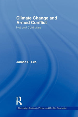 Climate Change and Armed Conflict (Routledge Studies in Peace and Conflict Resolution),Used