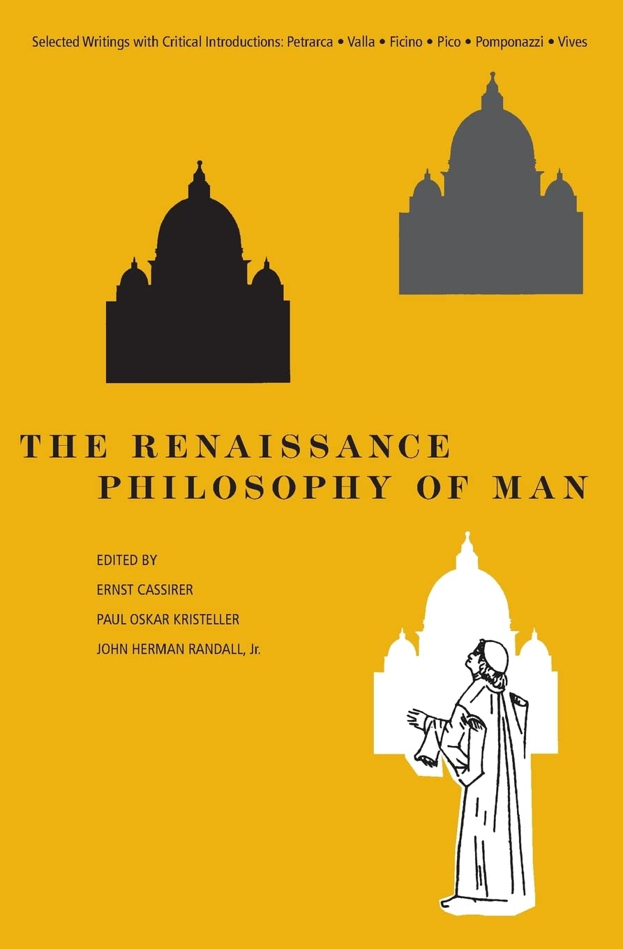 The Renaissance Philosophy Of Man: Petrarca, Valla, Ficino, Pico, Pomponazzi, Vives (Phoenix Books),New