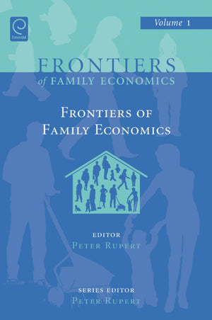 Frontiers of Family Economics (Frontiers of Family Economics, 1)