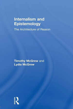 Internalism And Epistemology: The Architecture Of Reason (Routledge Studies In Contemporary Philosophy),Used