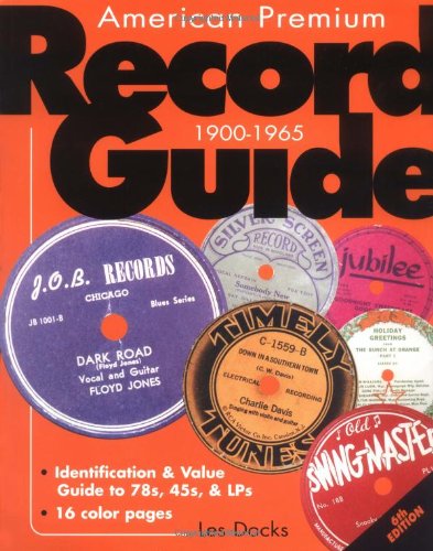 American Premium Record Guide, 19001965: Identification & Value Guide To 78S, 45S, & Lps,New