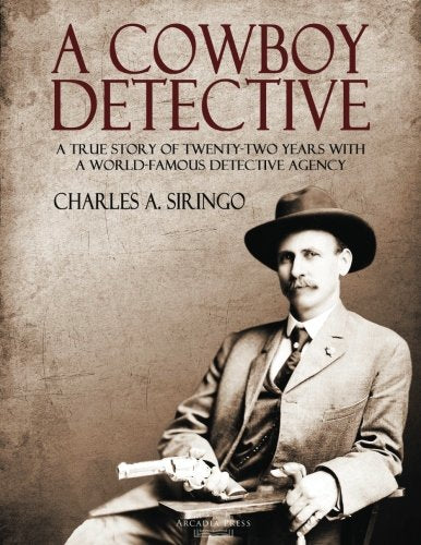 A Cowboy Detective: A True Story Of TwentyTwo Years With a World Famous Detective Agency,Used