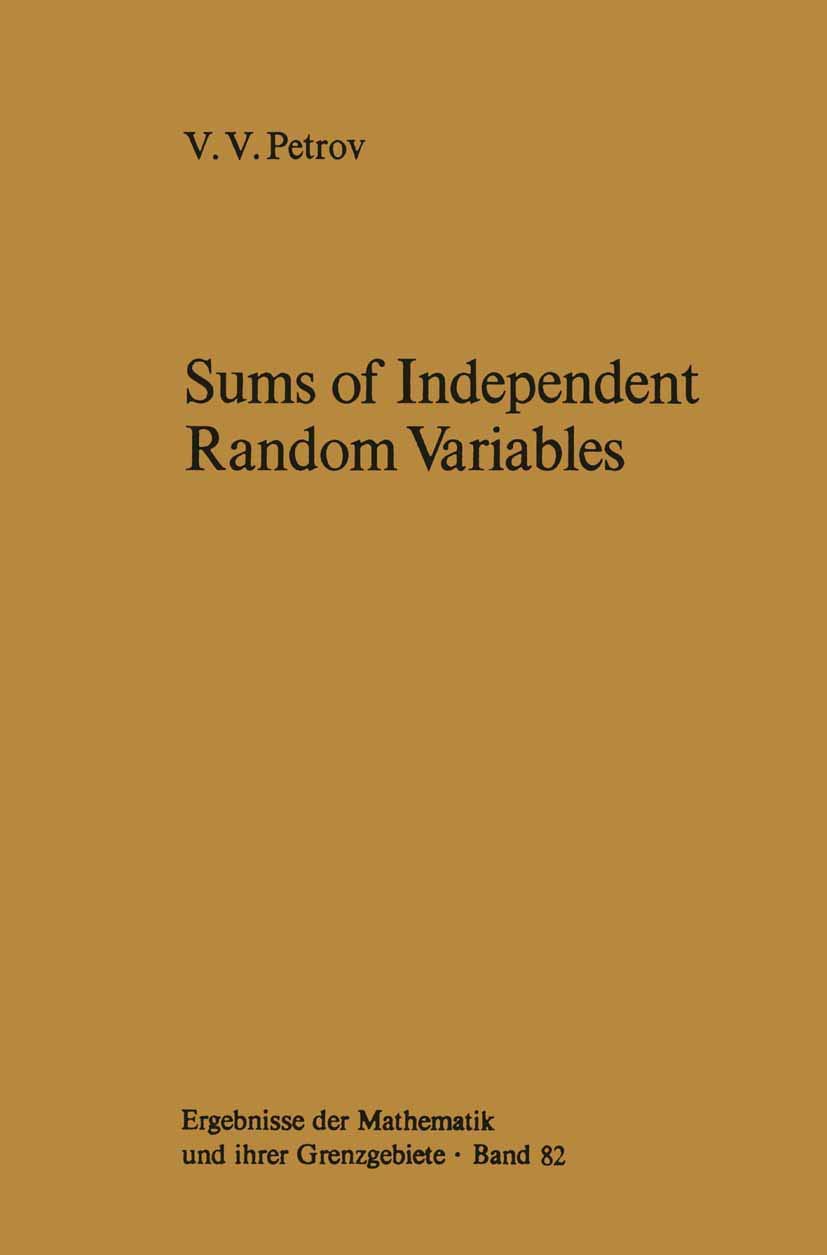 Sums Of Independent Random Variables (Ergebnisse Der Mathematik Und Ihrer Grenzgebiete. 2. Folge),Used