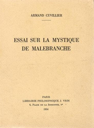 Essai Sur La Mystique De Malebranche (Bibliotheque D'Histoire de la Philosophie) (French Edition),Used
